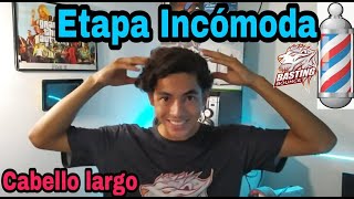 ETAPA INCOMODA (Cabello largo hombres) consejos