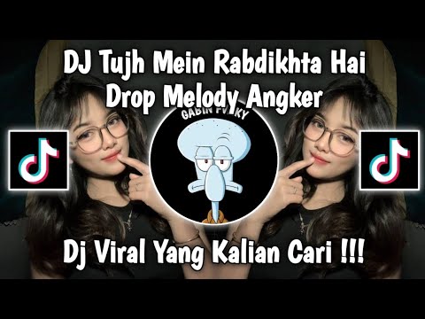 DJ TUJH MEIN RABDIKHTA HAI X DROP MELODY ANGKER VIRAL TIKTOK TERBARU 2026 !