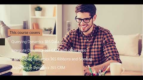 Advanced Developer Training - Dynamics 365 Customer Engagement (CRM)| Video Course