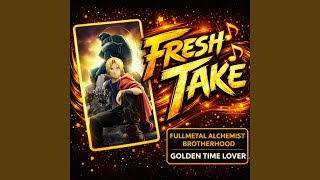 Golden Time Lover | (Fullmetal Alchemist Brotherhood Opening 3) (English Cover)