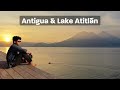 Living in Antigua, Guatemala as a digital nomad (& Lake Atitlan)
