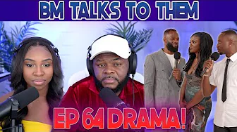 Drama From Ep 64 | BM Talks To Them