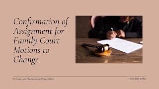 Confirmation of Assignment for Family Court Motion to Change