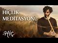 SUFİ HİÇLİK MEDİTASYONU (REKLAMSIZ)