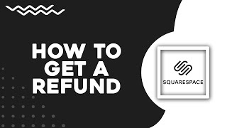 How to Get a Refund on Squarespace (Quick Tutorial)