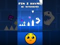 FUn 2 rhyME #geometrydash #shots