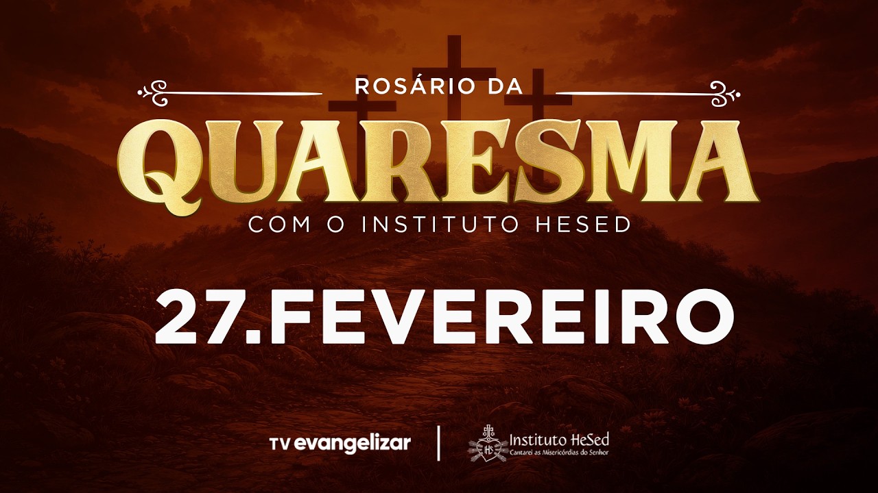 Rosário da Quaresma com Instituto Hesed | 27/02/26