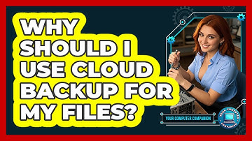 Why Should I Use Cloud Backup For My Files?