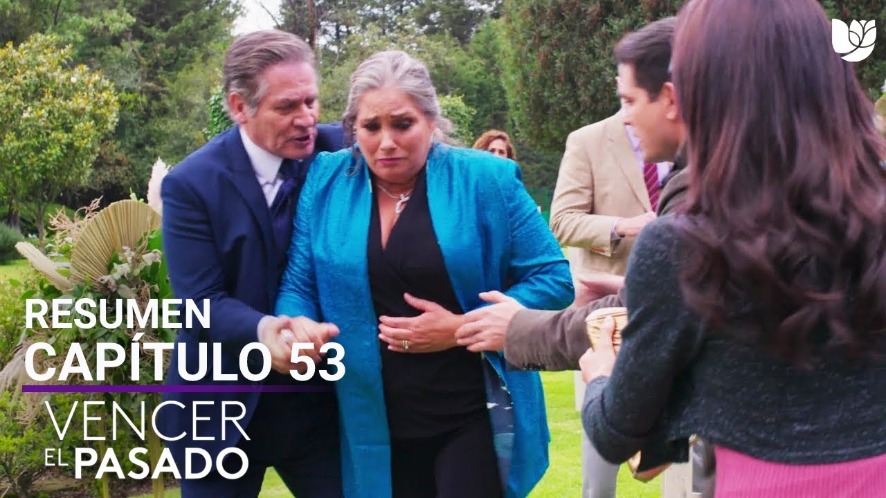 Vencer el Pasado | Capítulo 53 - Resumen - YouTube