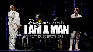 Benjamin Dube Ft Dube Brothers - I Am A Man Official Music Video