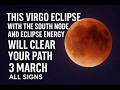 Virgo Eclipse with the South Node &amp; Retrograde Energy is Clearing a Path for You 3 MARCH ALL SIGNS