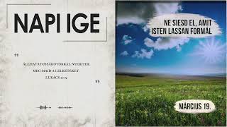 Napi IGE | Ne siesd el, amit Isten lassan formál | 2026.03.19