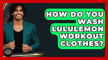 How Do You Wash Lululemon Workout Clothes? - The Sharp Dressed Gent