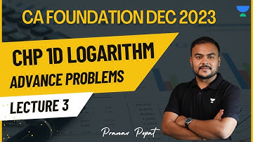 Lecture 3 | Chp1D Logarithm | Advance Problems | CA Foundation Dec 2023 | Pranav Popat