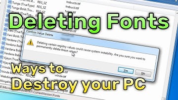 Deleting all Fonts in Windows 7 - Ways to Destroy your PC
