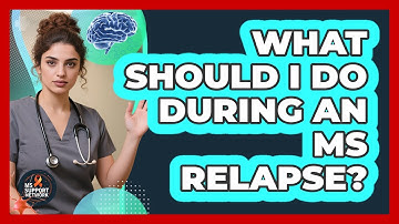 What Should I Do During An MS Relapse?