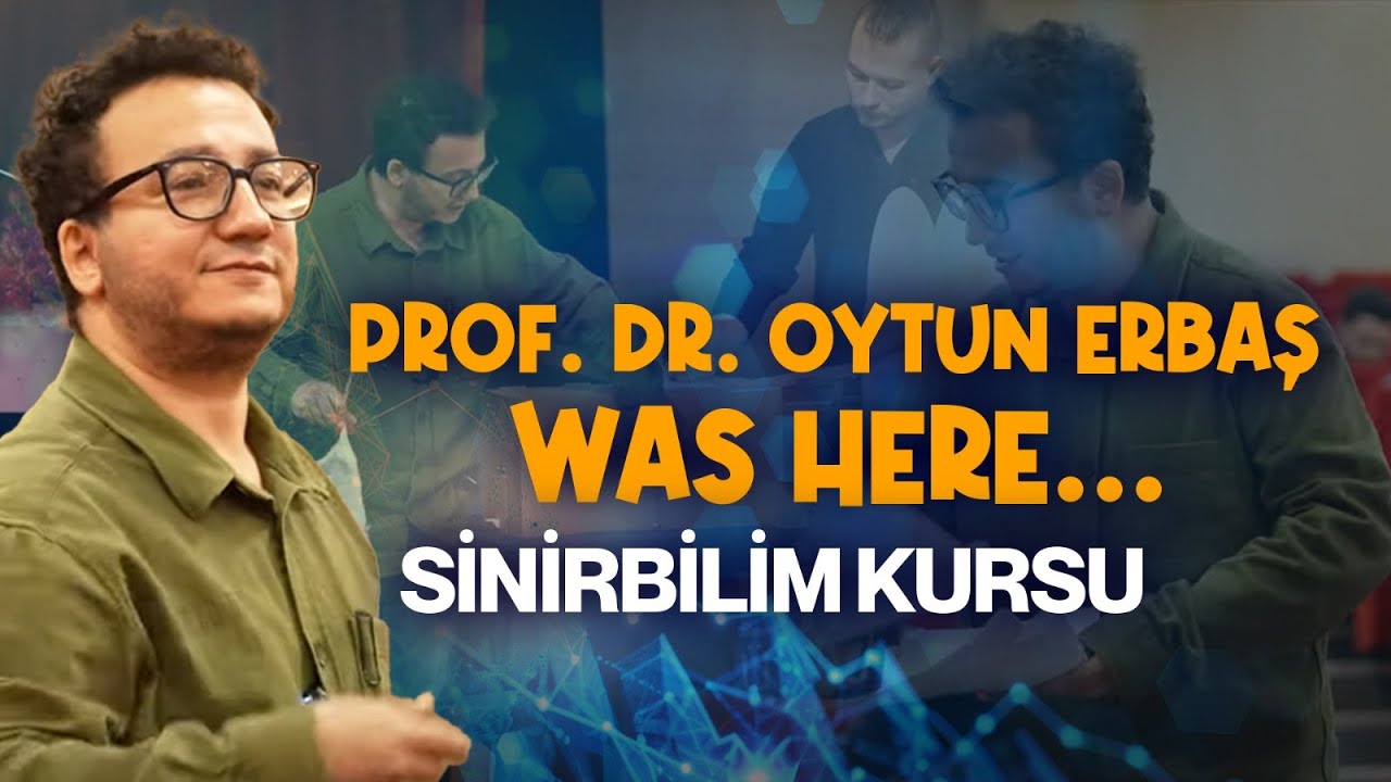 Prof. Dr. Oytun Erbaş Sinirbilim Kursundaydı! ÇOK YAKINDA! - YouTube