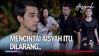 CINTA TERLARANG, AISYAH DAN RESTU | Aisyah EPS 7 FULL