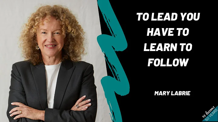 Mary Labrie - To lead you have to learn to follow