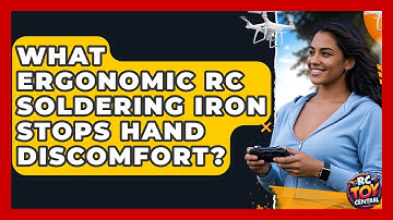 What Ergonomic RC Soldering Iron Stops Hand Discomfort? - RC Toy Central