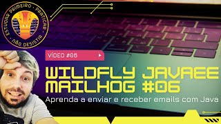🟡 Envio e recebimento de e-mails com MailHog | WildFly | Java EE | #06 - Email Service!