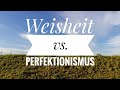 Weisheit vs. Perfektionismus Teil 1 ( Hans Peter Royer )
