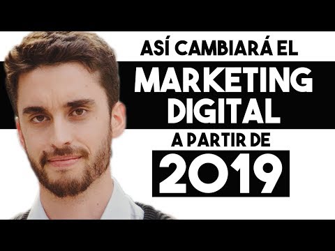 Así Cambiará el Marketing Digital en 2019 | 6 Estrategias Prácticas