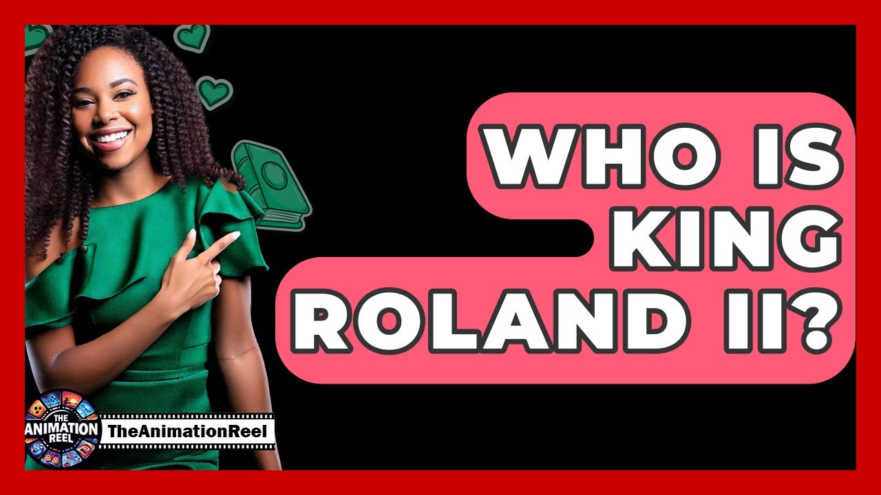 Who Is King Roland II? - The Animation Reel