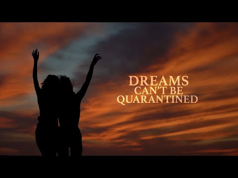 DREAMS CAN'T BE QUARANTINED