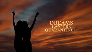 Dreams Cant Be Quarantined
