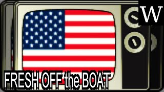 FRESH OFF the BOAT - WikiVidi Documentary