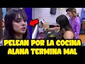 Aleska y alana pelean por la cocina termina mal  la casa de los famosos en vivo