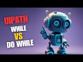23. While vs Do While in UiPath | Looping Logic Explained with Examples [मराठी]