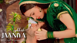 Barun sobti & Sanaya irani - Jaaniya