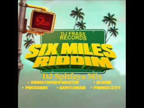 Six Miles Riddim Mix 2021 by DJ Spitfaya ft. Alaine, Chris Martin, Gentleman, Prince Levy, Pressure