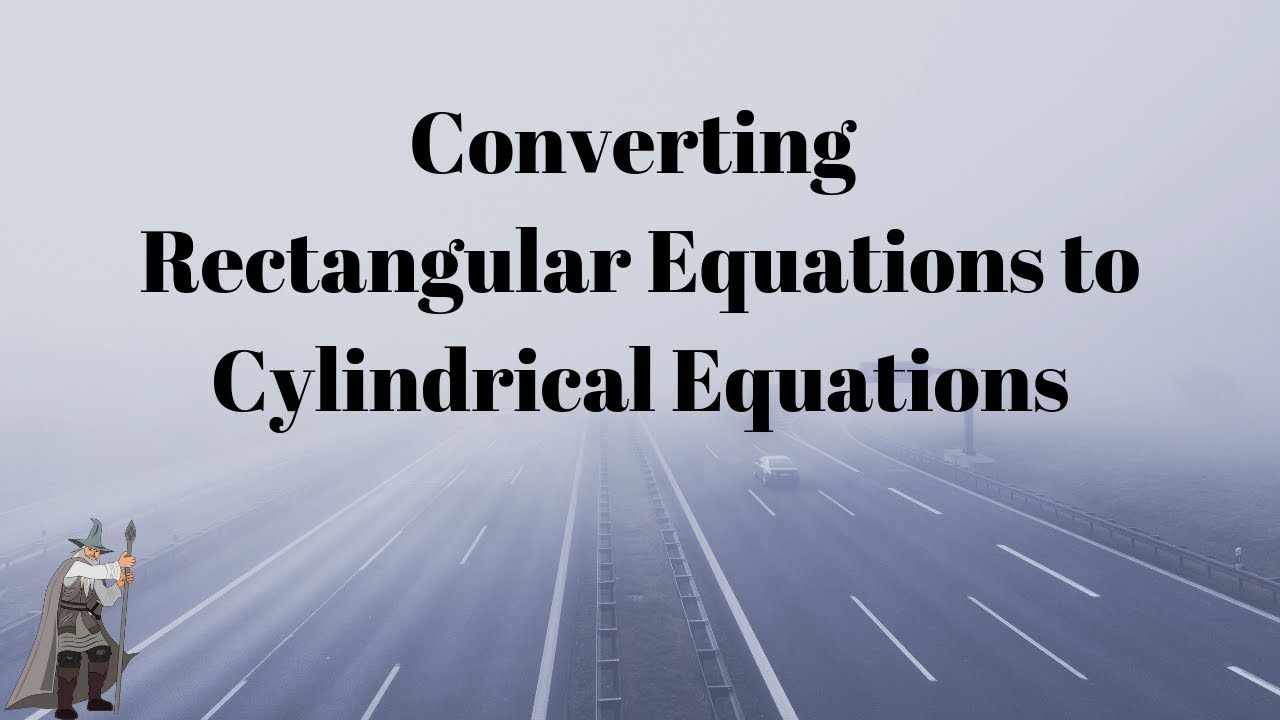 Converting Rectangular Equations to Cylindrical Equations YouTube