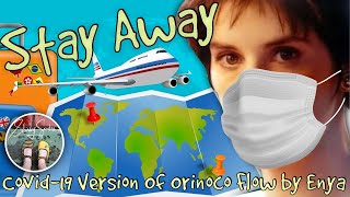 Stay Away - A song of Covid Travel Restrictions in the style of Orinoco Flow (Sail Away) by Enya