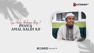 Tips Hidup Bahagia - Iman dan Amal Salih Bag. 4 - Ustadz Abdullah Zaen, Lc., M.A.