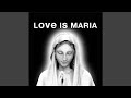 LOVE IS MARIA