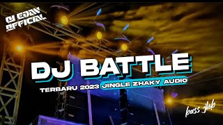 DJ BATTLE SOUND SISTEM FULL BASS TERBARU 2023 - JINGLE ZHAKY AUDIO
