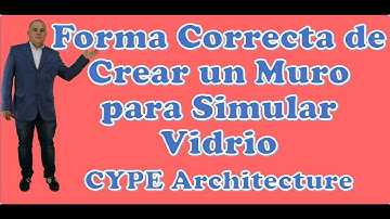 Forma Correcta de Crear un Muro  para Simular  Vidrio  CYPE Architecture
