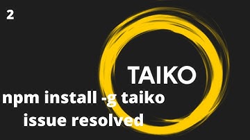 taiko installation issue fixed |Unexpected end of Json while parsing|taiko tutorials for beginners