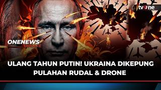 Rusia Kepung Ukraina dengan Rudal & Drone di Hari Ulang Tahun Putin | OneNews Update