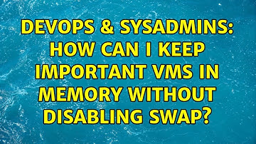 DevOps & SysAdmins: How can I keep important VMs in memory without disabling swap? (3 Solutions!!)