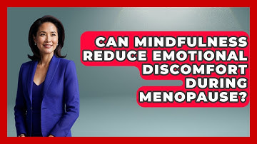 Can Mindfulness Reduce Emotional Discomfort During Menopause? | Menopause Support Network News