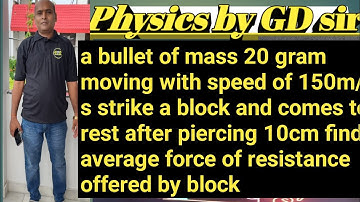 A bullet of mass 20 g moving with a speed of 150 m s-1 strikes a block and comes to rest after