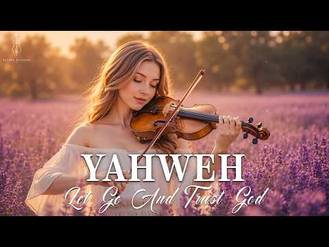YAHWEH | Soaking Worship Instrumental for Prayer, Peaceful Violin Worship for Quiet Time With God