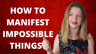 HOW TO MANIFEST SOMETHING IMPOSSIBLE (PERSONAL SUCCESS STORY)