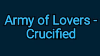 Army Of Lovers - Crucified Lyrics