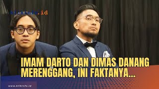 Imam Darto dan Dimas Danang Merenggang, Ini Faktanya...